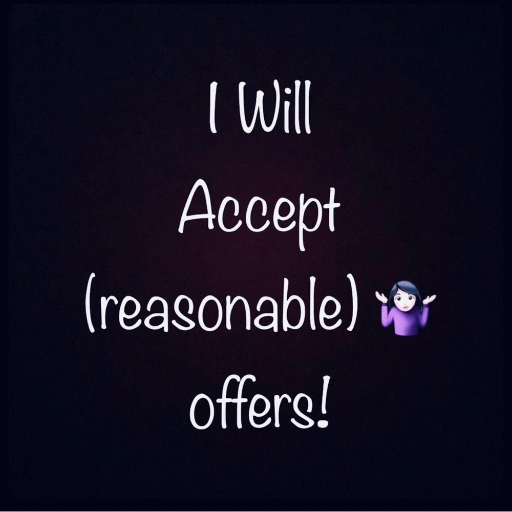 I Will Accept Reasonable Offers!!! (Or meet you part way)